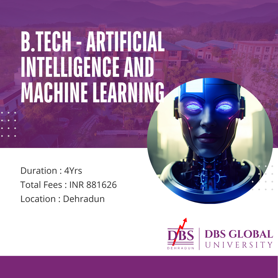 B.Tech - Artificial Learning and Machine Learning at DBS Global University, Dehradun